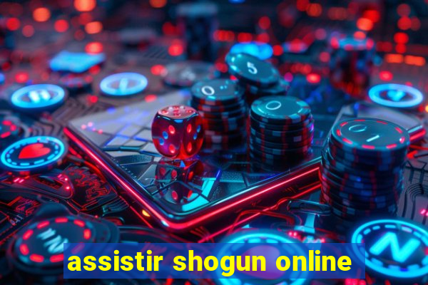 assistir shogun online